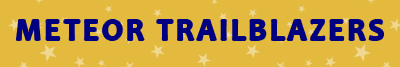 METEOR TRAILBLAZERS